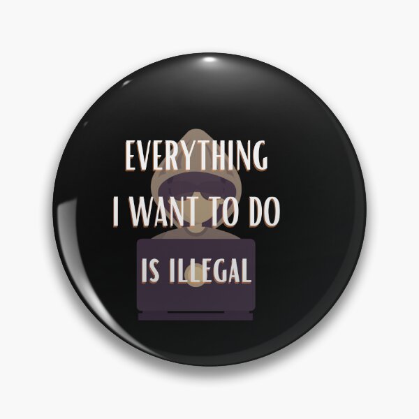 Item preview, Everything i want to do is illegal designed and sold by Bap-tiste.