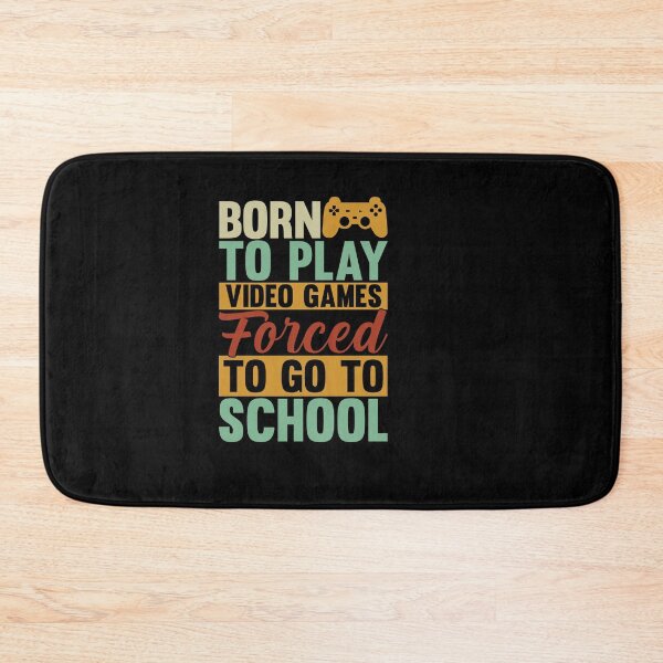 Item preview, born to play video games forced to go to school designed and sold by Fislux.
