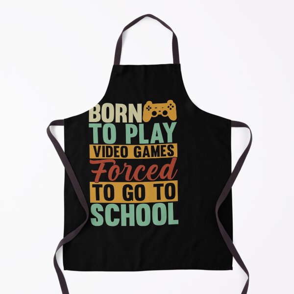 Item preview, born to play video games forced to go to school designed and sold by Fislux.