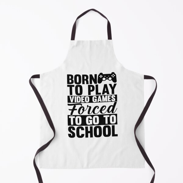 Item preview, born to play video games forced to go to school designed and sold by Fislux.