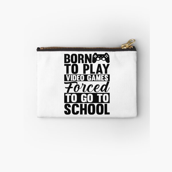 Item preview, born to play video games forced to go to school designed and sold by Fislux.