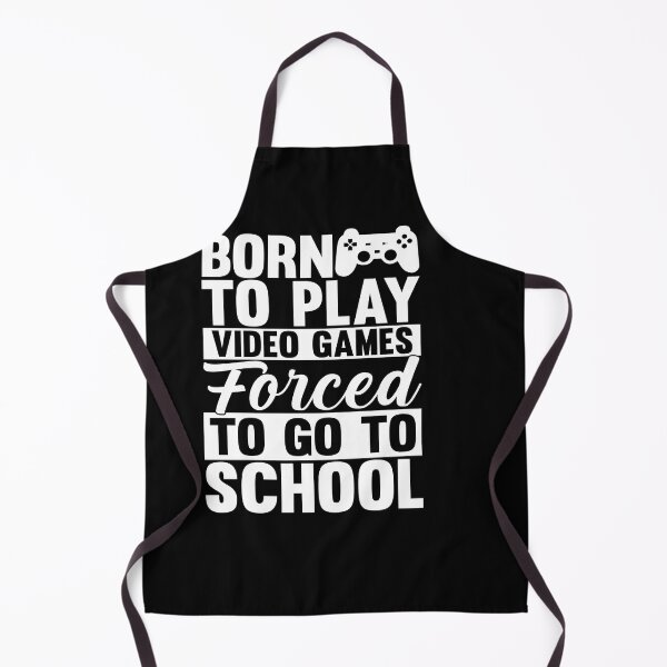 Item preview, born to play video games forced to go to school designed and sold by Fislux.