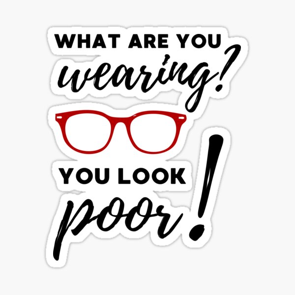 Item preview, WHAT ARE YOU WEARING? YOU LOOK POOR designed and sold by appareltolove.