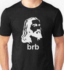 Jesus BRB Be Right Back Collection Unisex T-Shirt