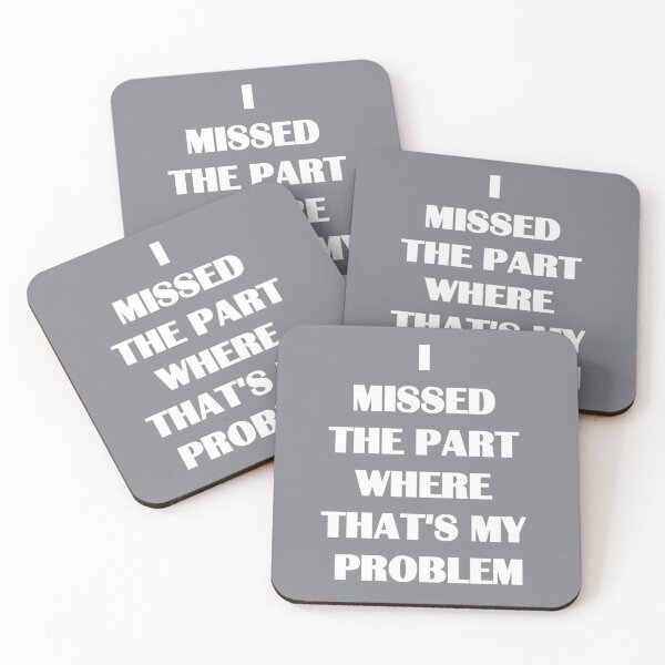 Item preview, I missed the part where that's my problem designed and sold by MichaelBoyle5.