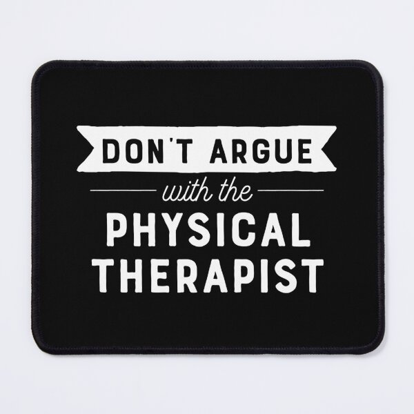 Item preview, Don't Argue With The Physical Therapist designed and sold by teesaurus.