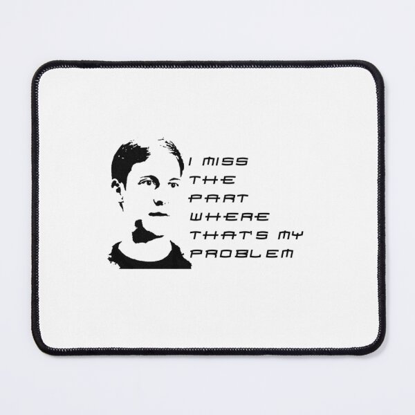 Item preview, I Miss The Part Where That_s My Problem designed and sold by MichaelBoyle5.