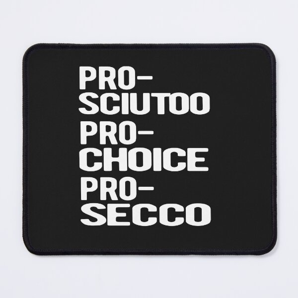 Item preview, Prosciutto Prosecco Pro Choice Rights designed and sold by Morja2015.