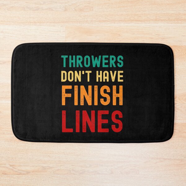 Item preview, THROWERS DON'T HAVE FINISH LINES SHOT PUT, DISCUS AND JAVELIN THROWERS designed and sold by appareltolove.