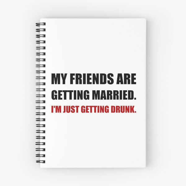 Item preview, Friends Getting Married I’m Getting Drunk designed and sold by TheBestStore.