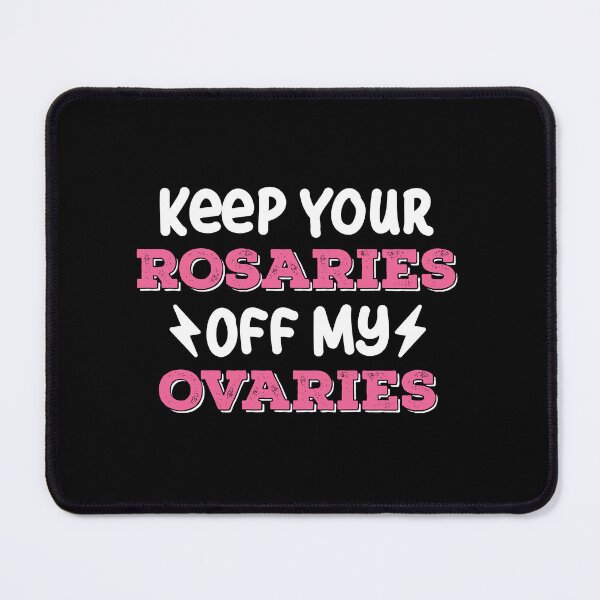 Item preview, Keep Your Rosaries Off My Ovaries My Body My Decision Feminist designed and sold by GravitiTees.