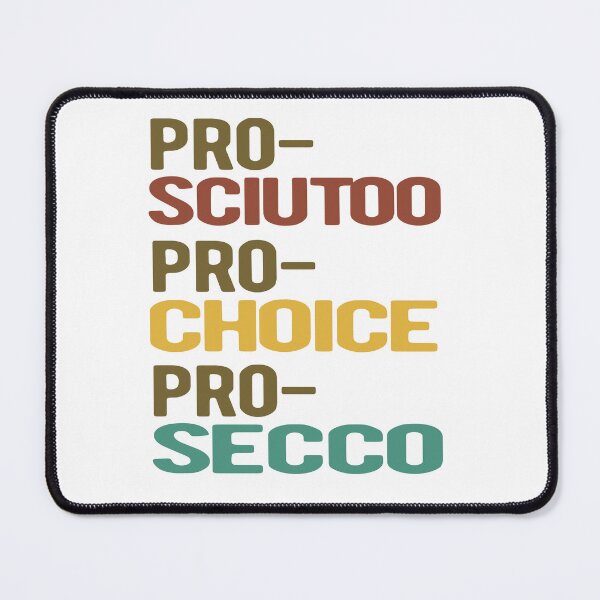 Item preview, Prosciutto Prosecco Pro Choice designed and sold by Morja2015.