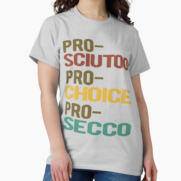 Item preview, Prosciutto Prosecco Pro Choice designed and sold by Morja2015.
