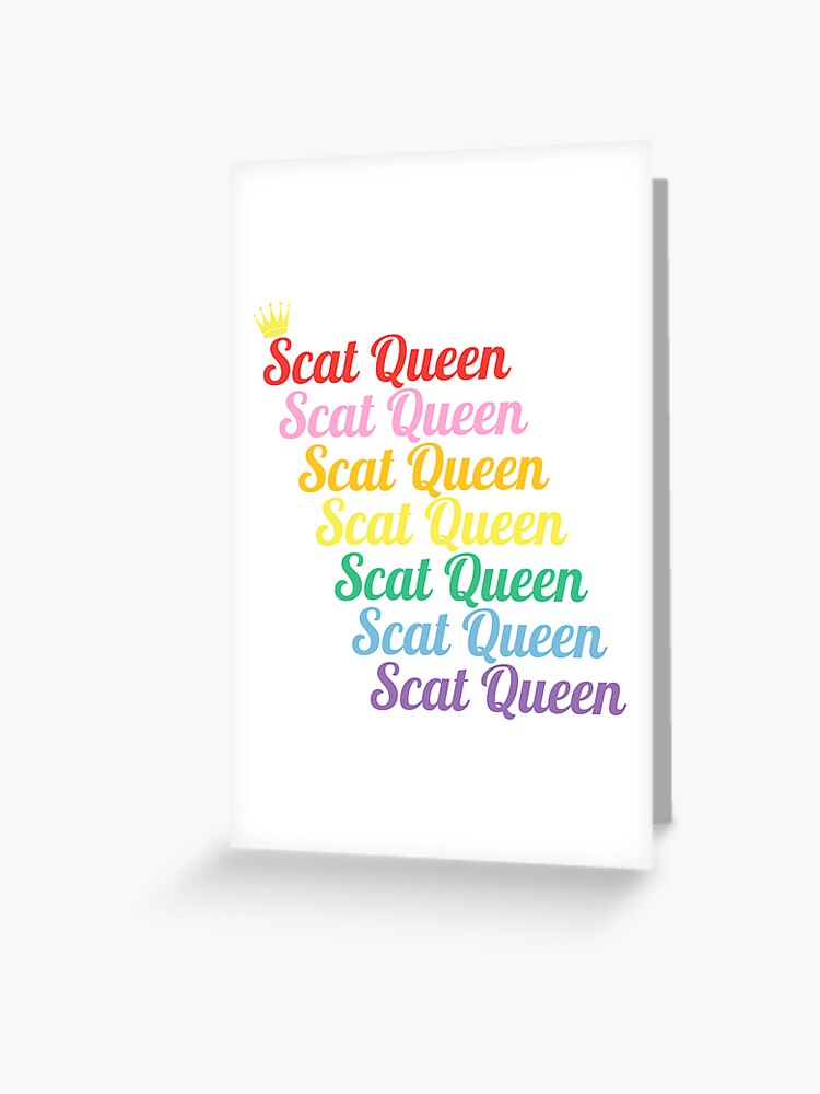 Scat Queen Greeting Card for Sale by BigKinkEnergy