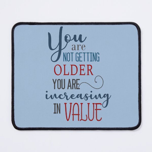 Item preview, You are not getting older you are increasing in value designed and sold by della95.