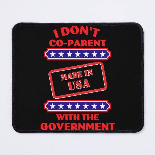 Item preview, I dont co-parent with the government      designed and sold by RobertPin54122.