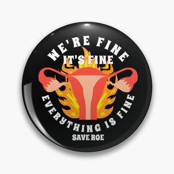 Item preview, Pro choice Women's Rights We're Fine It's Fine Uterus Save Roe designed and sold by JessieJune.