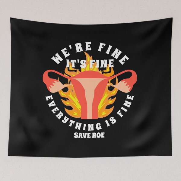 Item preview, Pro choice Women's Rights We're Fine It's Fine Uterus Save Roe designed and sold by JessieJune.
