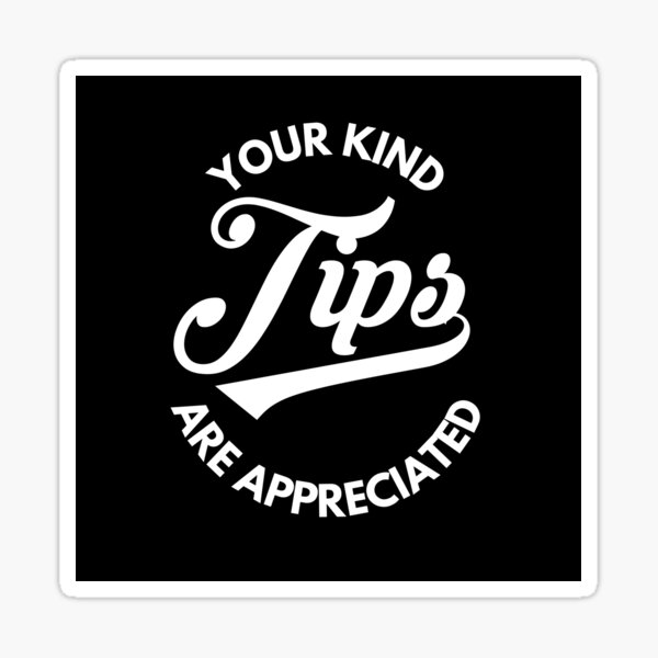 Item preview, Your Kind Tips Are Appreciated Sticker Black Font | Customer Service Appreciation designed and sold by deliverylife.