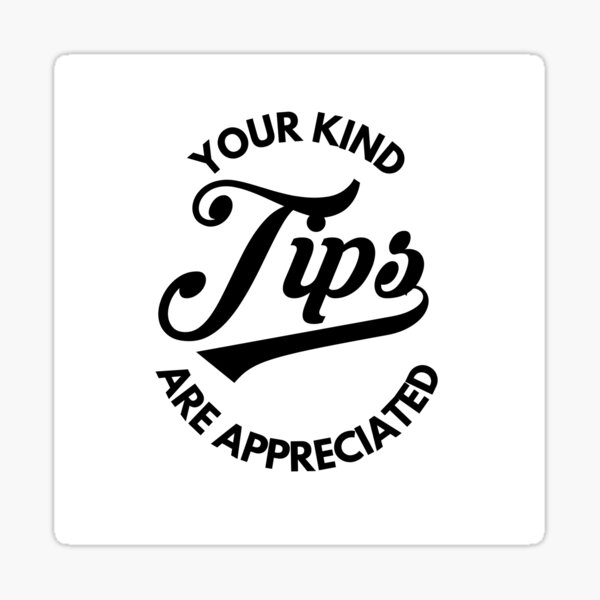 Item preview, Your Kind Tips Are Appreciated Sticker White Font | Customer Service Appreciation designed and sold by deliverylife.