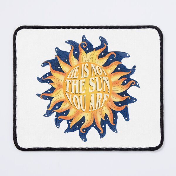 Item preview, he is not the sun you are designed and sold by Serendipity Studios.