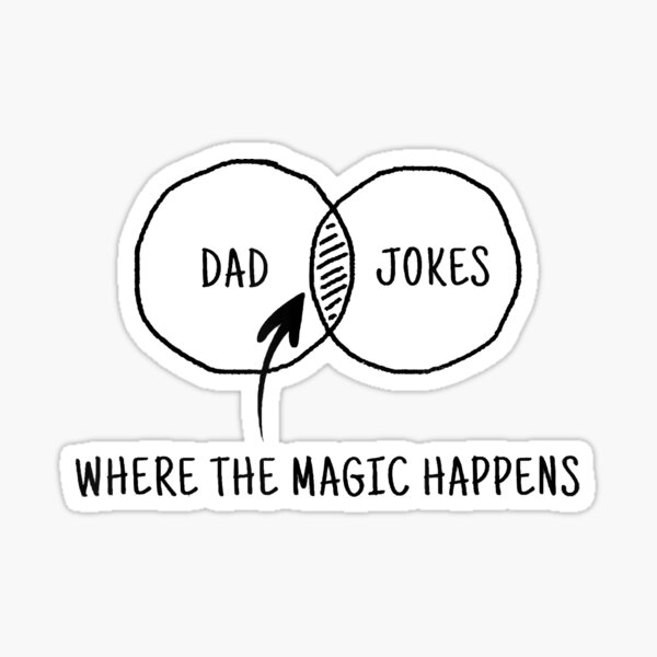 Dad Jokes Where The Magic Happens Sticker By Breadj07 Redbubble