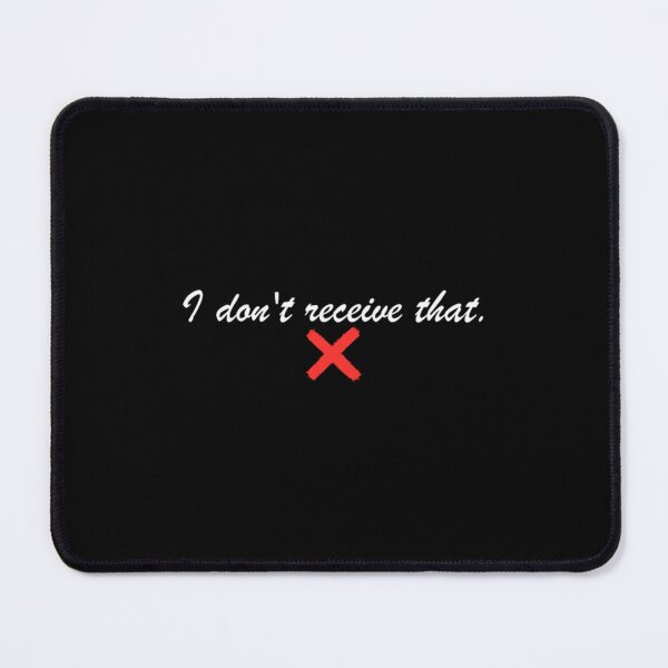 Item preview, I Dont Receive That600 designed and sold by BumBiu.