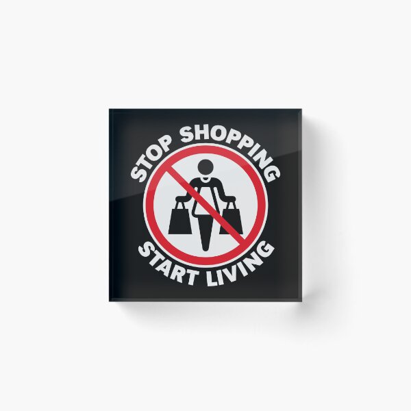 Item preview, Stop Shopping – Start Living (NEG) designed and sold by MrFaulbaum.