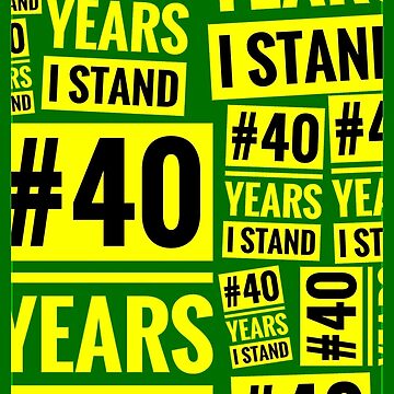 Artwork thumbnail, #40YEARSISTAND - 40 YEARS I STAND (Green & Yellow) by kinkatstyle