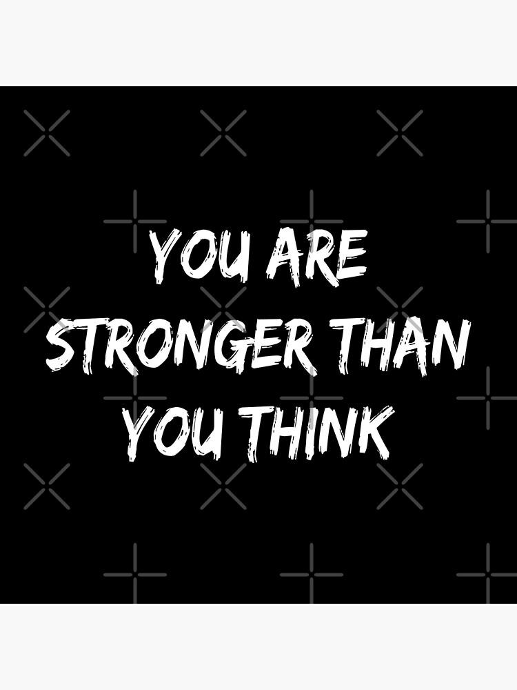 "You Are Stronger Than You Think Never Give Up Motivational Quote