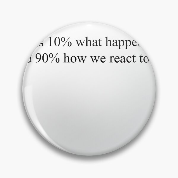 Item preview, Life is 10% what happens to us and 90% how we react to it designed and sold by Kentoporte94.