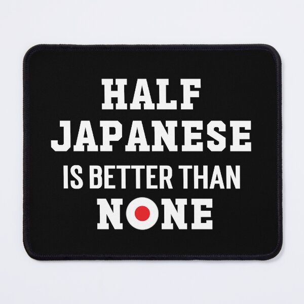 Item preview, Half Japanese Is Better Than None, Very Asian, Stop Asian Hate, AAPI Heritage Month designed and sold by 732Studio.