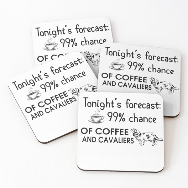 Item preview, tonight's forecast of coffee and cavaliers designed and sold by Smith42035.