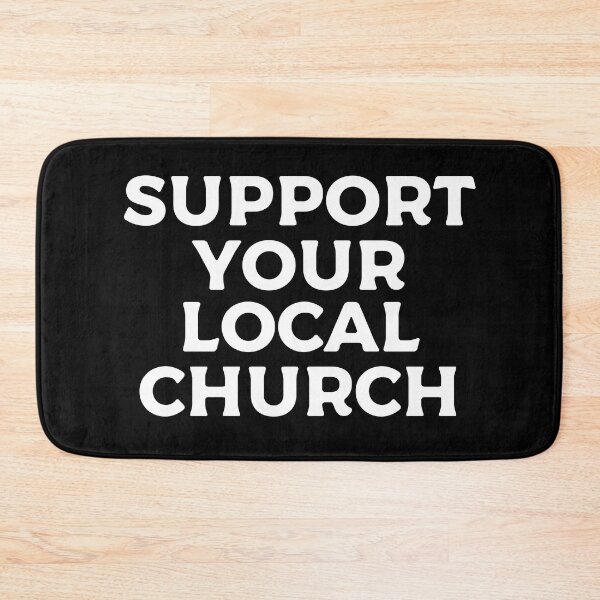 Item preview, Support Your Local Church designed and sold by teesaurus.