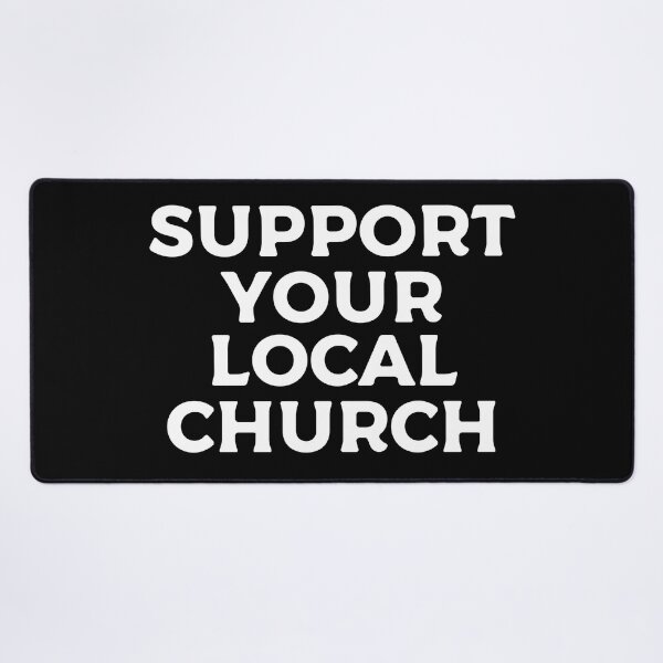 Item preview, Support Your Local Church designed and sold by teesaurus.