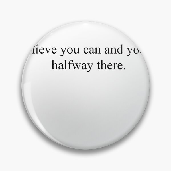Item preview, Believe you can and you’re halfway there.  designed and sold by Fletcwerne28.