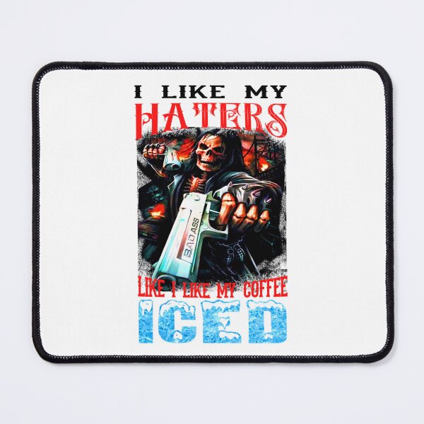 Item preview, I Like My Haters Like I Like My Coffee Iced designed and sold by JamesJaPrice.