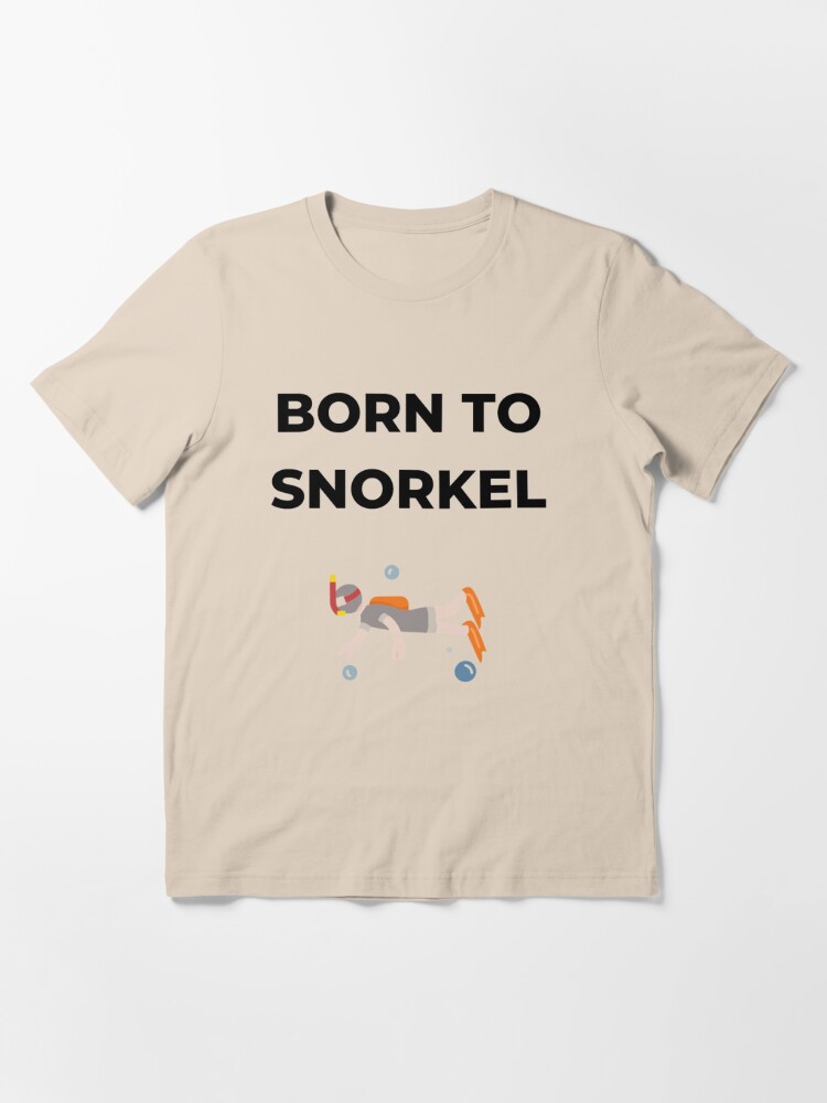 Ruwe olie Relatief Grappig Born to Snorkel" T-shirt for Sale by FabDesigns3 | Redbubble | snorkeling t- shirts - scuba diving t-shirts - ocean lovers t-shirts