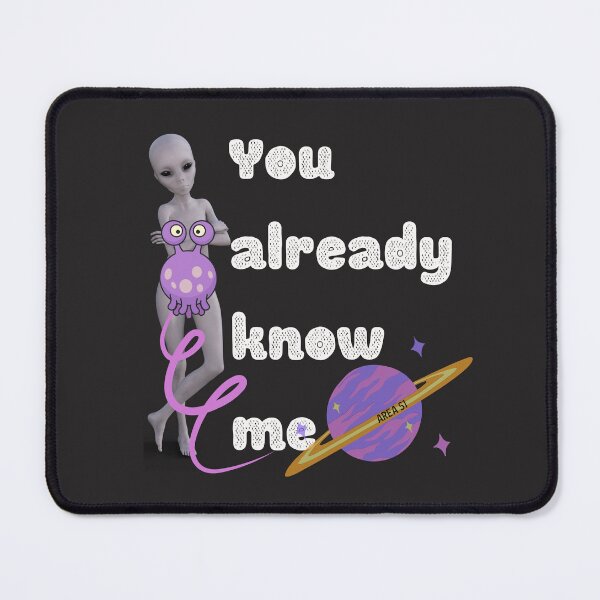 Item preview, You already know me alien and spaceship design reminds you of strange and unusual things in the world and over Area 51 for those interested in aliens, UFO, and other unusual phenomenon lovers.  designed and sold by tranquilbeach.