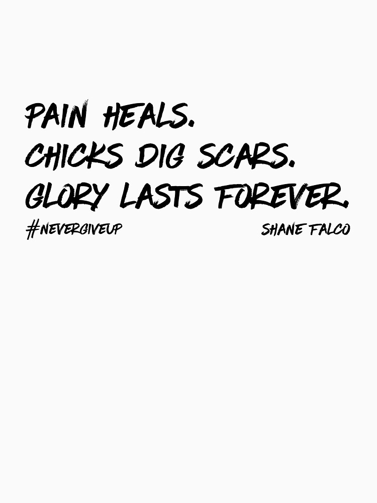 "Pain Heals. Chicks Dig Scars. Glory Lasts Forever. Shane Falco" Tshirt by Hip2BeSquare Redbubble