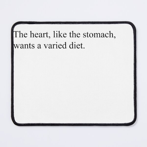 Item preview, The heart, like the stomach, wants a varied diet. designed and sold by Damaribridget41.