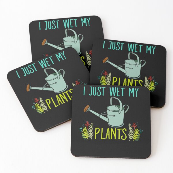 Item preview, I just wet my plants gardening designed and sold by JoseMoody3031.