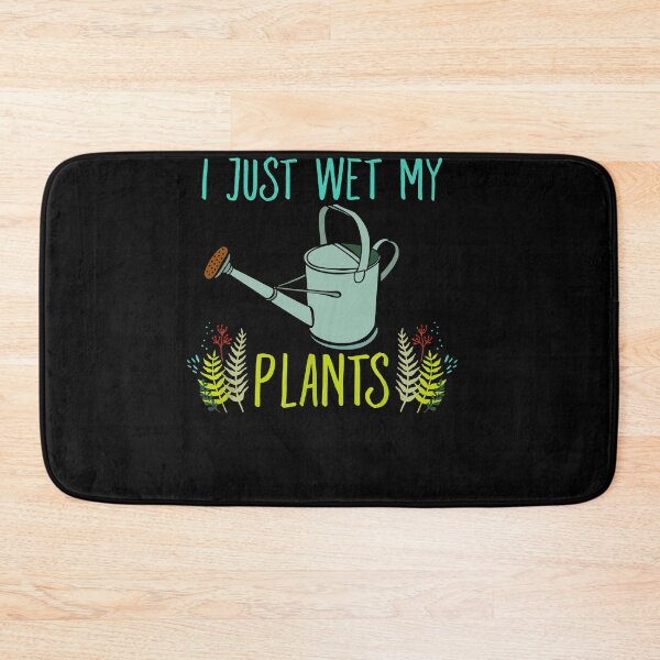 Item preview, I just wet my plants gardening designed and sold by JoseMoody3031.