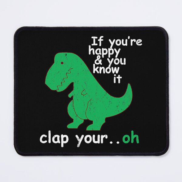 Artikelvorschau, T Rex Wenn du glücklich bist und es weißt, klatsche dein Oh entworfen und verkauft von HugheDemeyer.