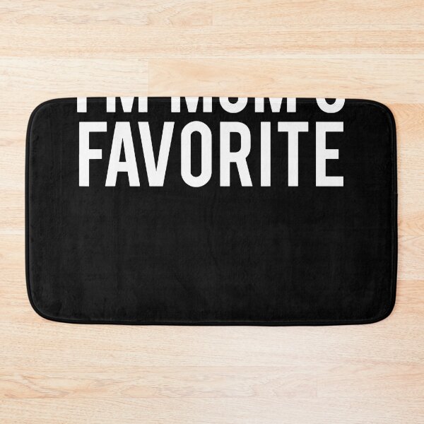 Item preview, Funny sarcastic humor I'm mom's favorite designed and sold by Henderson8769.