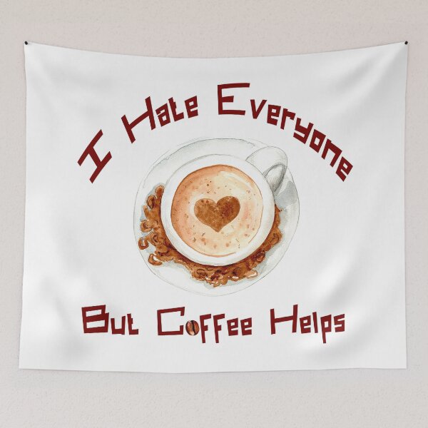 Item preview, I hate everyone but coffee helps designed and sold by Coffee-prince.