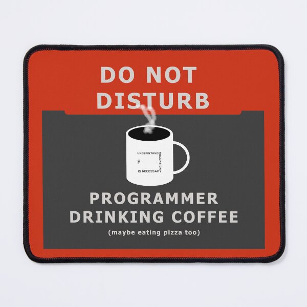 Item preview, Do not disturb - programmer drinking coffee (maybe eating pizza too) designed and sold by wagnerps.