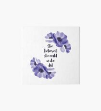 She believed she could, so she did - Girly Inspirational Quote Art Board