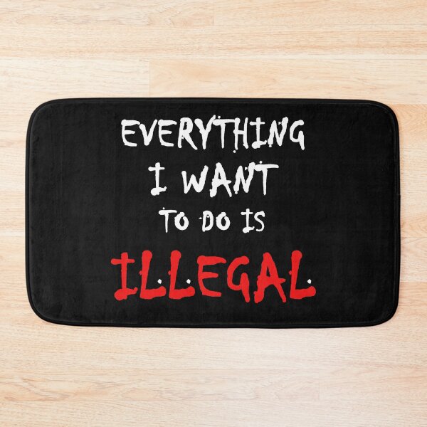 Item preview, Everything I want to do is illegal - 01 designed and sold by CKM-style.