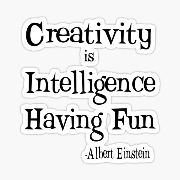 Item preview, Creativity is Intelligence Having Fun designed and sold by Stacie Forest.